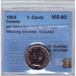 5 cents 1953 No Shoulder Fold, Far Leaf, Missing Chrome CCCS MS-60.