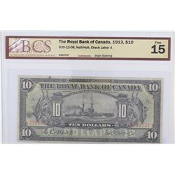1913 The Royal Bank of Canada $10. 630-12-08, Neill-Holt, S/N: 2502727, BCS Certified F-15 (Slight S