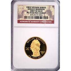 2007-W $10 GOLD PROOF FIRST SPOUSE (DOLLEY MADISON) NGC PF-70 !!! UC