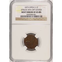 1873 (OPEN 3) INDIAN HEAD CENT NGC XF-45 (MAJOR MINT ERROR-STRUCK 45% OFF CENTER