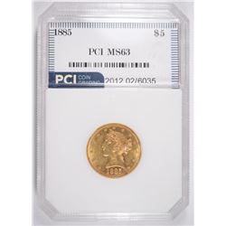 1885 $5.00 GOLD, PCI MS-63 NICE!