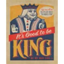GOOD TO BE KING METAL SIGN