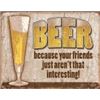 Image 1 : Because Your Friends METAL SIGN
