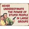 Image 1 : NEVER UNDERESTIMATE STUPID PEOPLE METAL SIGN