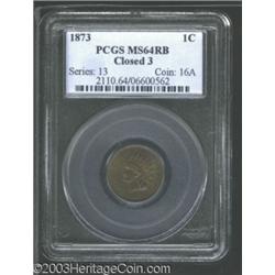 1873 1C Closed 3 MS64 Red and Brown PCGS.