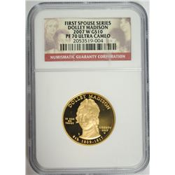 2007 $10 PROOF GOLD FIRST SPOUSE (DOLLEY MADISON) NGC PF-70 !!!! UC