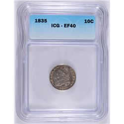 1835 BUST DIME, ICG EF-40  NICE COIN
