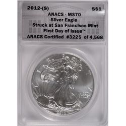 2012 (S) AMERICAN SILVER EAGLE STRUCK AT S.F. MINT ANACS MS-70