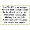 Image 1 : Lot #159 is an antique firearm than cannot be sold in the eBay Live Auction. Please see to Manito…