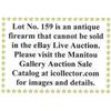 Image 1 : Lot #159 is an antique firearm than cannot be sold in the eBay Live Auction. Please see to Manito…