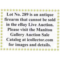Lot #289 is an antique firearm than cannot be sold in the eBay Live Auction. Please see to Manito…