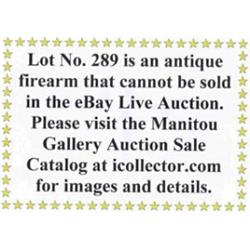 Lot #289 is an antique firearm than cannot be sold in the eBay Live Auction. Please see to Manito…