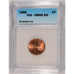 1985 LINCOLN CENT ICG MS-65 RED !!! (MINT ERROR-BROADSTRUCK)