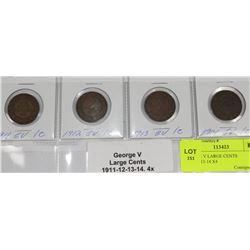 GEORGE V LARGE CENTS 1911-12-13-14 X4