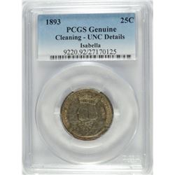 1893 ISABELLA QUARTER PCGS UNC DETAILS