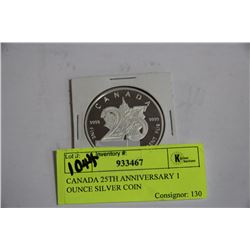 CANADA 25TH ANNIVERSARY 1 OUNCE SILVER COIN