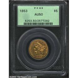 1853 $5 AU50 PCGS. Well made and still fully detailed, with just the barest trace of rub on the cent