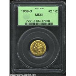 1839-O $2 1/2 MS61 PCGS. McCloskey-A, R.4. An even finer representative of this historically signifi