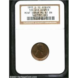 1915-D 1C Cent--Struck 10% Off Center--MS62 Brown NGC. The impression is off center at just past 12.