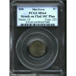 2000 1C Cent--Struck on Clad 10C Planchet--MS64 PCGS. Struck a few degrees off center at 3 o'clock,.