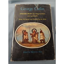 Ross, Marvin C., Editor George Catlin: Episodes from Life Among the Indians and Last Rambles Publish