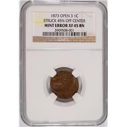 1873 (OPEN 3) INDIAN HEAD CENT NGC XF-45 BN (MAJOR MINT ERROR-45% OFF CENTER)