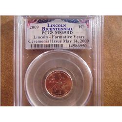 2009 LINCOLN FORMATIVE YEARS CENT PCGS MS65RD CEREMONIAL ISSUE MAY 14TH, 2009