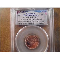 2009 LINCOLN PROFESSIONAL CENT PCGS MS65RD CEREMONIAL ISSUE AUGUST 13TH, 2009