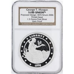 NGC Gem Proof 1.5 oz Pure Silver Round - $100 Union George T. Morgan