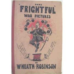 ROBINSON (William Heath), Some Frightful War Pictures, Duckworth & Co, 1915, containing 24 photog...