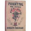 Image 1 : ROBINSON (William Heath), Some Frightful War Pictures, Duckworth & Co, 1915, containing 24 photog...