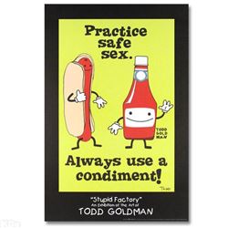 Practice Safe Sex, Always Use A Condiment! by Todd Goldman