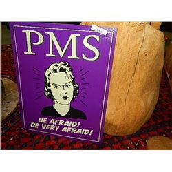 VINTAGE DESIGNED TIN SIGN - "PMS - BE AFRAID....."