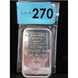 5 Troy Oz. "Golden State Mint" .999 Silver Bar