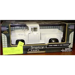 AMERICAN CLASSICS 1956 FORD F-100 DIE CAST PICK UP