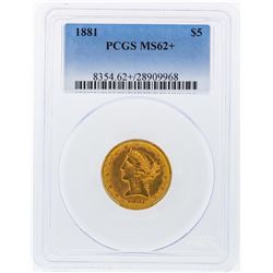 1881 PCGS MS62+ $5 Liberty Head Half Eagle Gold Coin