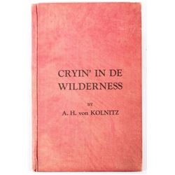 Cryin' In De Wilderness by Von Kolnitz 1st Ed.