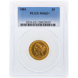 1881 $5 Liberty Head Half Eagle Gold Coin PCGS Graded MS62+