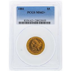 1881 $5 Liberty Head Half Eagle Gold Coin PCGS Graded MS62+