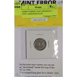 E)MINT ERROR 1946 CANADIAN 5 CENT ARROWHEAD IN