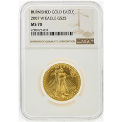 2007-W $25 Burnished American Gold Eagle Coin NGC MS70