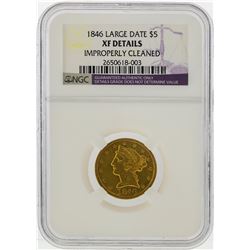 1846 Large Date $5 Liberty Head Half Eagle Gold Coin NGC XF Details