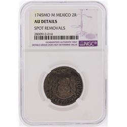 1745MO M Mexico 2 Reales Coin NGC AU Details Spot Removal