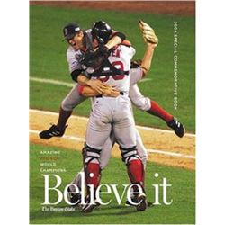 Believe It! World Series Champion Boston Red Sox & Their Remarkable 2004 Season Hardcover Book