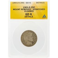 1901-S Liberty Head Quarter ANACS GD6 Details Mount Removed Scratched