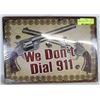 Image 1 : NEW SEALED TIN SING " WE DON'T DIAL 911"