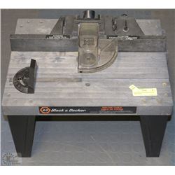 BLACK AND DECKER ROUTER TABLE WITH