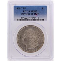 1878 7TF $1 Morgan Silver Dollar Reverse of 1879 PCGS MS62