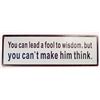 Image 1 : LEAD A FOOL TO WISDOM FUNNY METAL SIGN