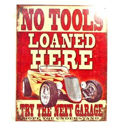 NO TOOLS LOANED HERE METAL SIGN - 12.5X16